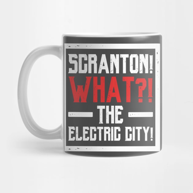 Scranton! What?! The Electric City! by hellomammoth